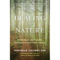Healing with Nature: Mindfulness and Somatic Practices to Heal from Trauma - Paperback