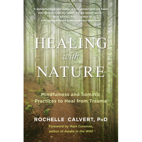 Healing with Nature: Mindfulness and Somatic Practices to Heal from Trauma - Paperback