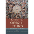 Muslim Medical Ethics: From Theory to Practice - Paperback