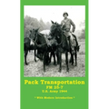 Pack Transportation FM 25-7 U.S. Army 1944: With Modern Introduction - Paperback