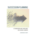 Succession Planning: A Framework and Guidelines for School Leaders - Paperback