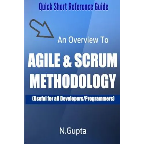 Agile and Scrum Methodology: Quick Short Reference Guide To Agile and Scrum Methodology - Paperback