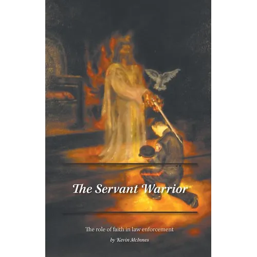The Servant Warrior: The role of faith in law enforcement