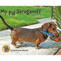 My Pal Stroganoff: A Doxie's Tail - Hardcover