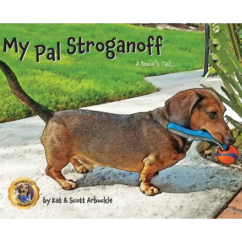 My Pal Stroganoff: A Doxie's Tail - Hardcover