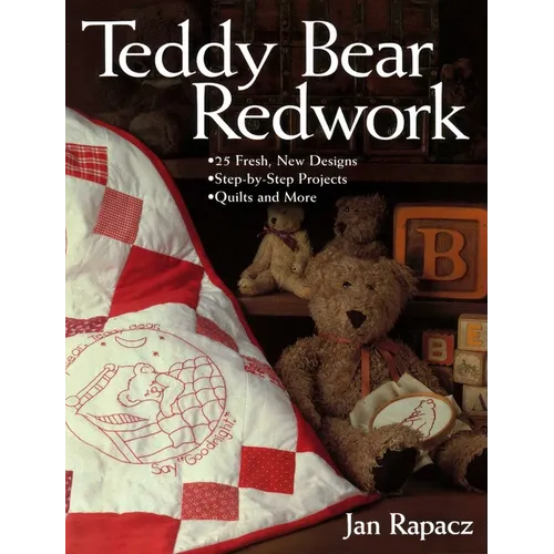 Teddy Bear Redwork: - 25 Fresh, New Designs - Step-By-Step Projects - Quilts and More - Paperback