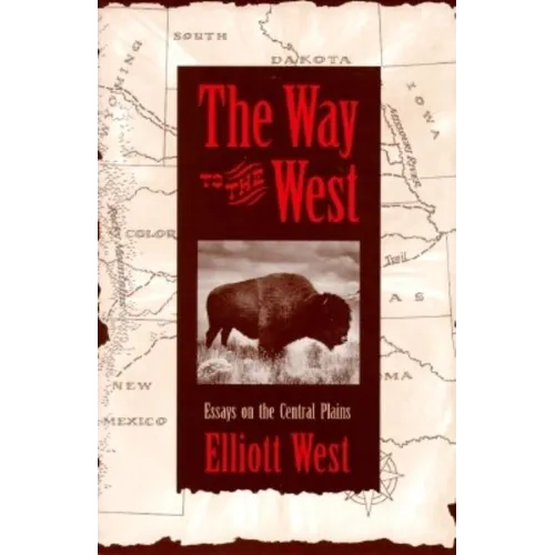 The Way to the West: Essays on the Central Plains