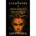 A Dangerous Daughter: A prequel to The Last Pharaoh series - Paperback