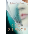 This Kind of Silence: How Losing My Hearing Taught Me to Listen - Paperback