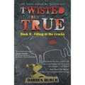 Twisted But True: Book II - Filling in the Cracks - Paperback