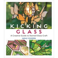 Kicking Glass: A Creative Guide to Stained Glass Craft - Paperback