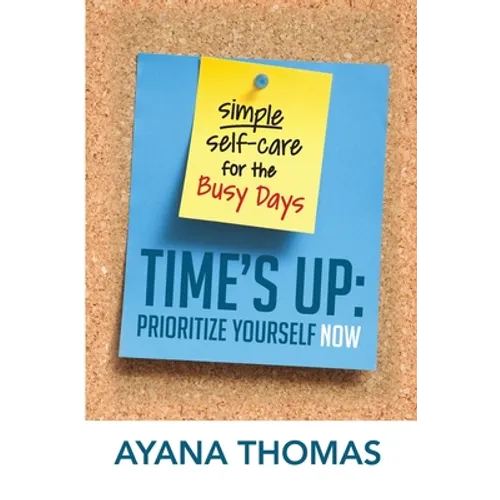 Time's Up: Prioritize Yourself Now - Paperback