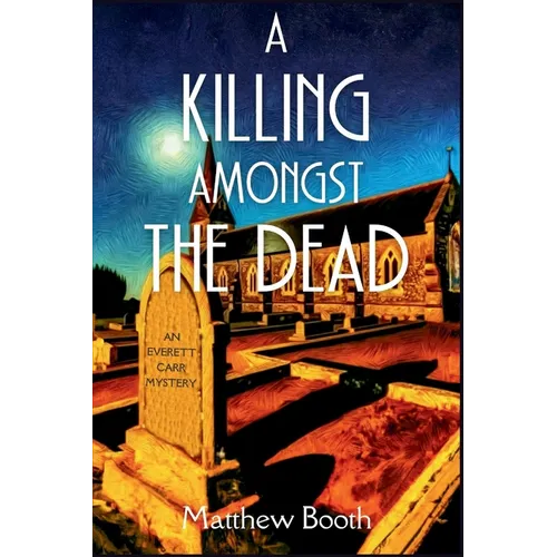 A Killing Amongst the Dead: An Everett Carr Mystery - Paperback