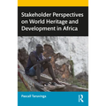 Stakeholder Perspectives on World Heritage and Development in Africa - Paperback