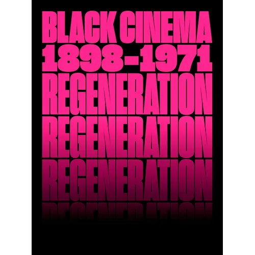 Regeneration: Black Cinema, 1898-1971 - Hardcover