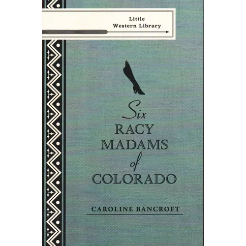 Six Racy Madams of Colorado