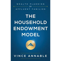The Household Endowment Model: Wealth Planning for Affluent Families - Paperback