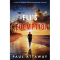 Eli's Redemption: A Story of Broken Dreams and Second Chances - Paperback