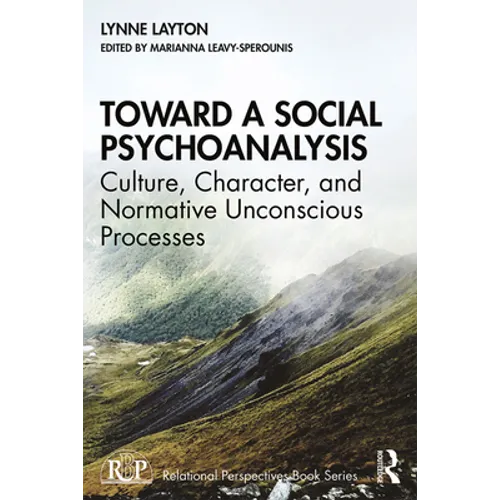Toward a Social Psychoanalysis: Culture, Character, and Normative Unconscious Processes - Paperback