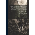 Tomorrow Never Came The Story Of The S S Athenia