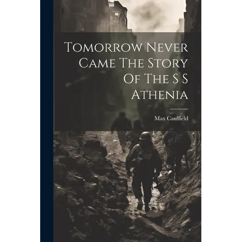 Tomorrow Never Came The Story Of The S S Athenia