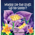 Where Do the Bugs Go to Sleep? - Hardcover
