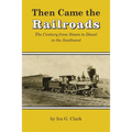 Then Came the Railroads: The Century from Steam to Diesel in the Southwest