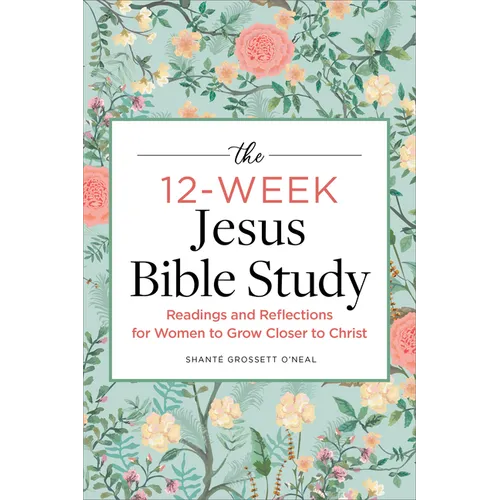 The 12-Week Jesus Bible Study: Readings and Reflections for Women to Grow Closer to Christ - Paperback