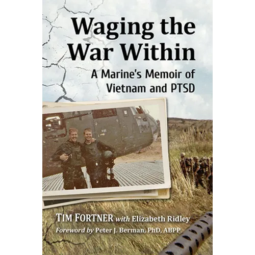 Waging the War Within: A Marine's Memoir of Vietnam and PTSD