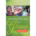 Parenting Your Kids with Grace (Birth to Age 10) - Paperback