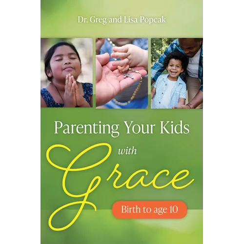 Parenting Your Kids with Grace (Birth to Age 10) - Paperback