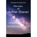 Cooperación intergaláctica: Mensajes de Ashtar Sheran - Paperback