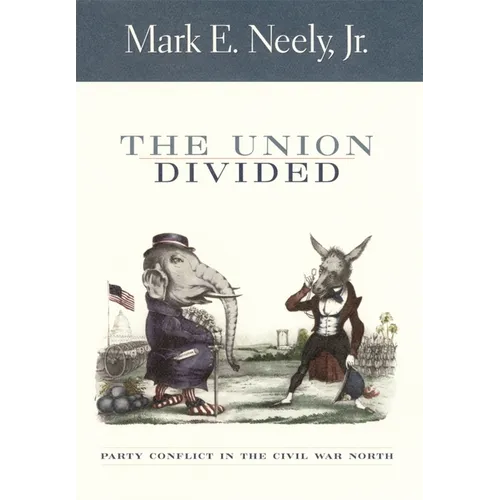 The Union Divided: Party Conflict in the Civil War North