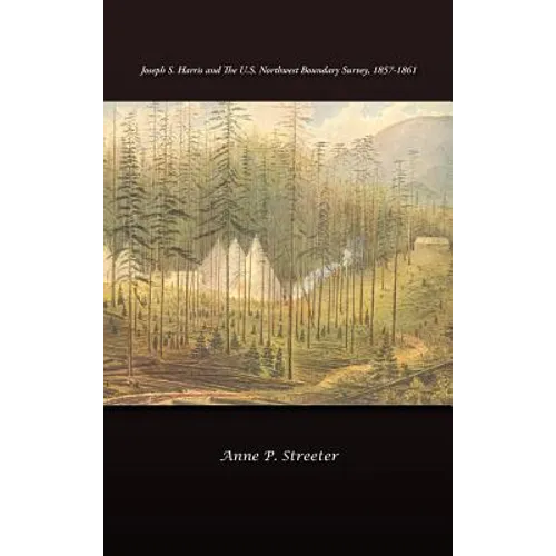 Joseph S. Harris and the U.S. Northwest Boundary Survey, 1857-1861