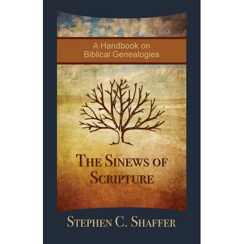 The Sinews of Scripture: A Handbook on Biblical Genealogies - Paperback