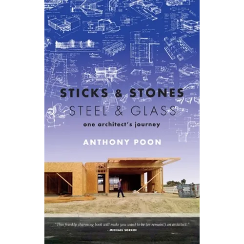Sticks & Stones / Steel & Glass: One Architect's Journey - Paperback