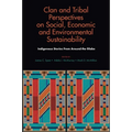 Clan and Tribal Perspectives on Social, Economic and Environmental Sustainability: Indigenous Stories from Around the Globe - Hardcover