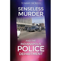 A Senseless Murder and the Indianapolis Police Department - Paperback