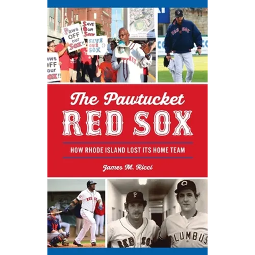 Pawtucket Red Sox: How Rhode Island Lost Its Home Team