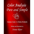 Color Analysis Pure and Simple: Holistic Color & Body Analysis 6th Edition - Paperback