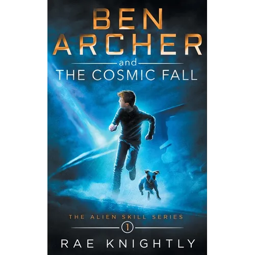 Ben Archer and the Cosmic Fall (The Alien Skill Series, Book 1) - Paperback