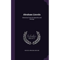 Abraham Lincoln: Selections From his Speeches and Writings
