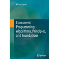 Concurrent Programming: Algorithms, Principles, and Foundations - Paperback