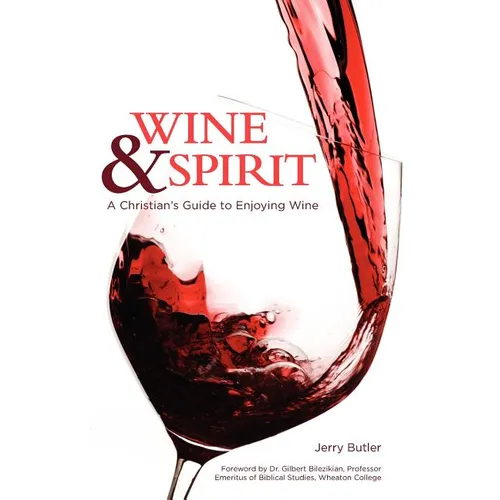 Wine & Spirt: A Christian's Guide to Enjoying Wine - Paperback