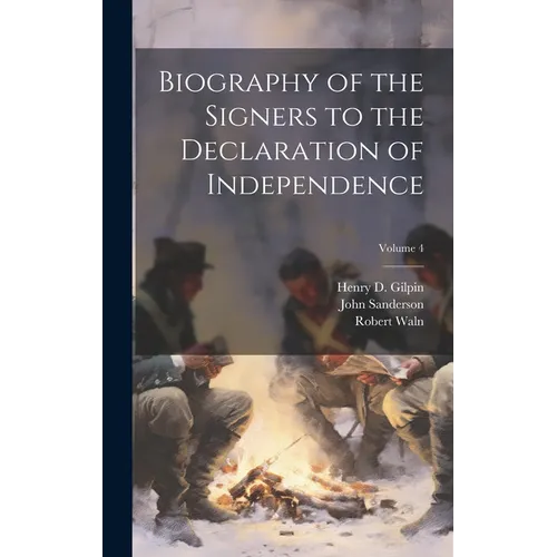 Biography of the Signers to the Declaration of Independence; Volume 4