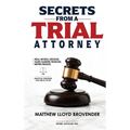 Secrets From a Trial Attorney The Trial Playbook They Fail to Give You. Voir Dire to Verdict.