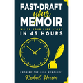 Fast-Draft Your Memoir: Write Your Life Story in 45 Hours - Paperback