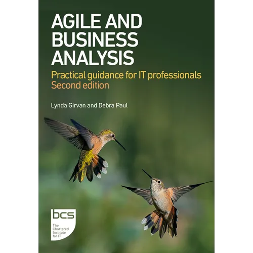 Agile and Business Analysis: Practical Guidance for It Professionals - Second Edition - Paperback