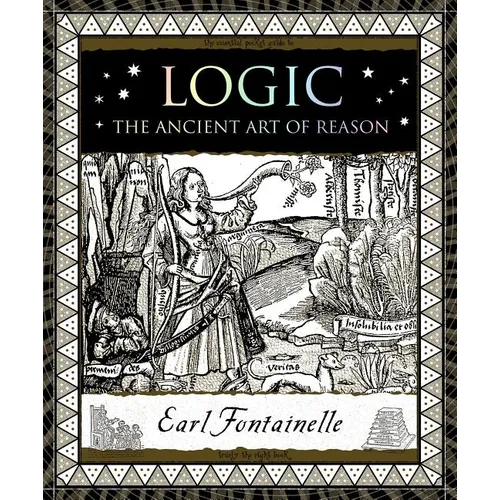 Logic: The Ancient Art of Reason - Hardcover