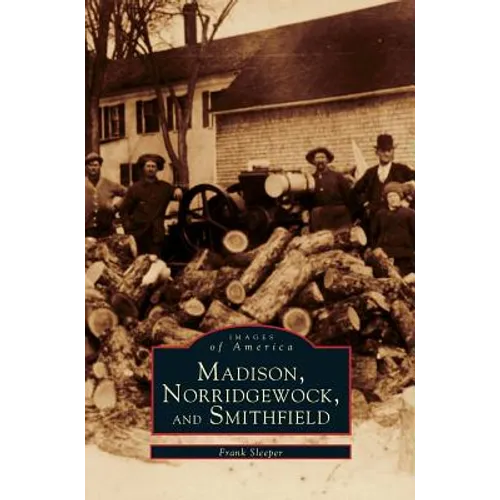 Madison, Norridgewock, and Smithfield